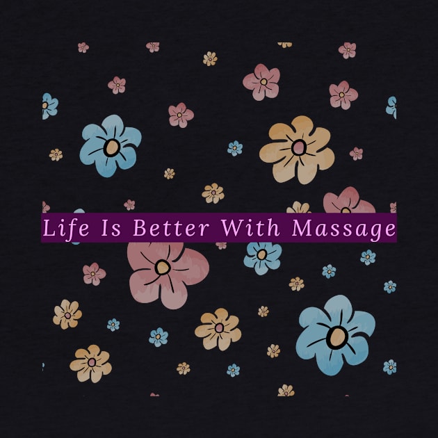 Life Is Better With Massage by 29 hour design